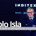 Pablo Isla: Lo más importante de una organización son sus personas